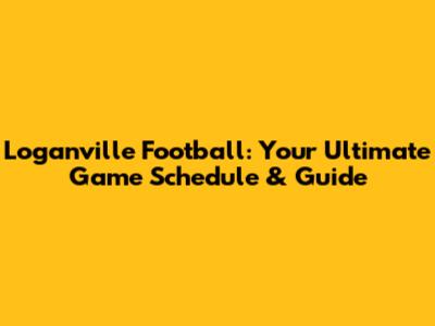 Loganville Football: Your Ultimate Game Schedule & Guide