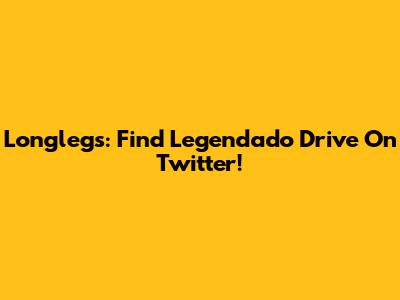 Longlegs: Find Legendado Drive On Twitter!