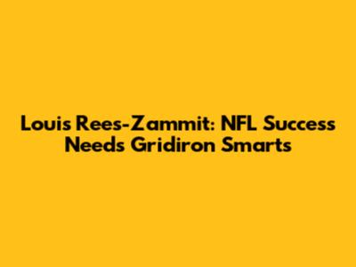 Louis Rees-Zammit: NFL Success Needs Gridiron Smarts