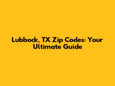 Lubbock, TX Zip Codes: Your Ultimate Guide