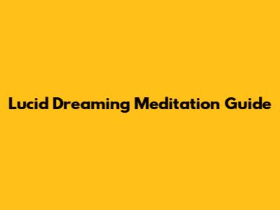 Lucid Dreaming Meditation Guide