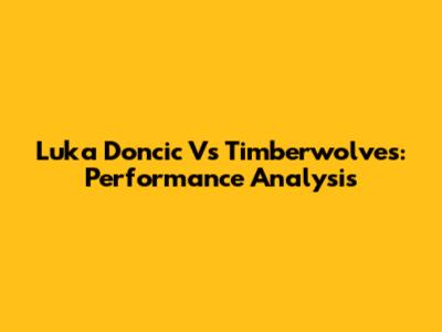 Luka Doncic Vs Timberwolves: Performance Analysis