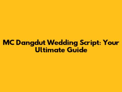 MC Dangdut Wedding Script: Your Ultimate Guide