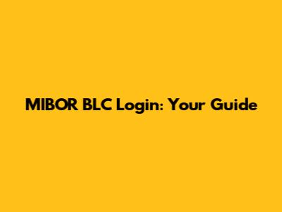 MIBOR BLC Login: Your Guide