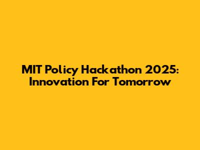 MIT Policy Hackathon 2025: Innovation For Tomorrow