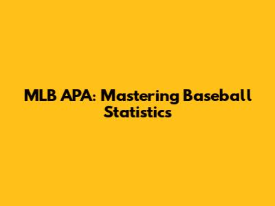 MLB APA: Mastering Baseball Statistics