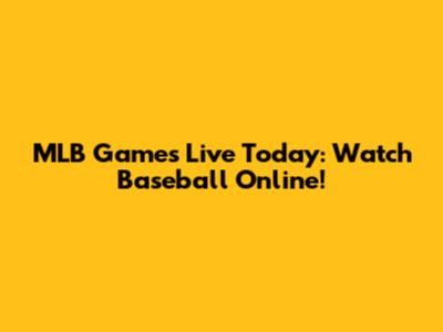 MLB Games Live Today: Watch Baseball Online!