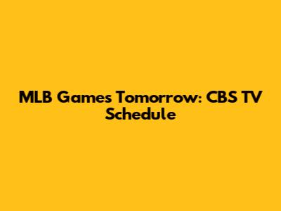 MLB Games Tomorrow: CBS TV Schedule