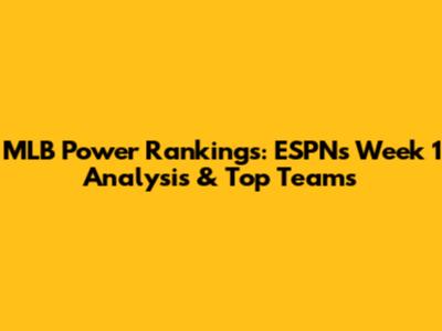 MLB Power Rankings: ESPN's Week 1 Analysis & Top Teams