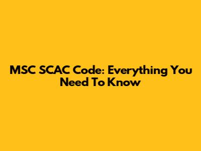 MSC SCAC Code: Everything You Need To Know