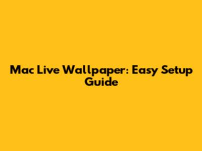 Mac Live Wallpaper: Easy Setup Guide