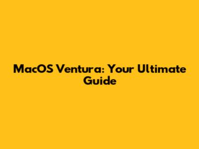 MacOS Ventura: Your Ultimate Guide