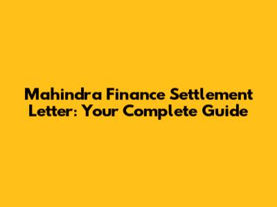 Mahindra Finance Settlement Letter: Your Complete Guide