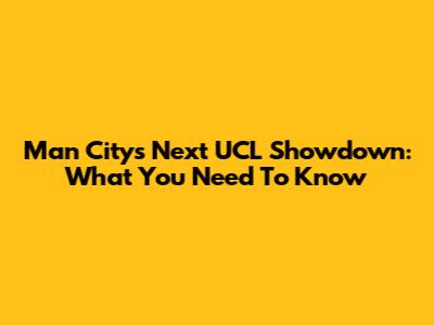 Man City's Next UCL Showdown: What You Need To Know