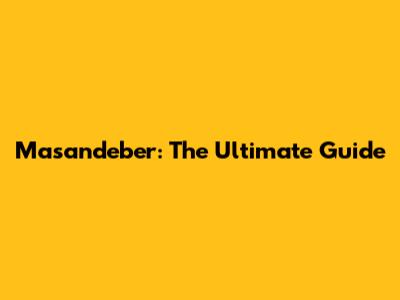 Masandeber: The Ultimate Guide