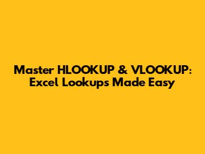 Master HLOOKUP & VLOOKUP: Excel Lookups Made Easy