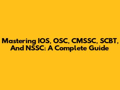 Mastering IOS, OSC, CMSSC, SCBT, And NSSC: A Complete Guide