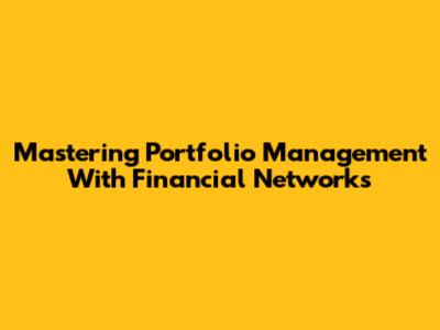 Mastering Portfolio Management With Financial Networks