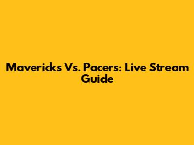 Mavericks Vs. Pacers: Live Stream Guide