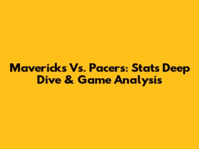 Mavericks Vs. Pacers: Stats Deep Dive & Game Analysis