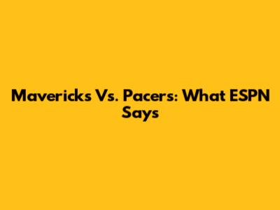 Mavericks Vs. Pacers: What ESPN Says