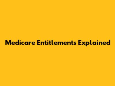 Medicare Entitlements Explained