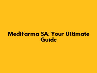 Medifarma SA: Your Ultimate Guide