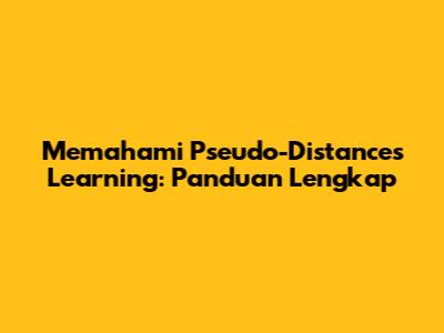 Memahami Pseudo-Distances Learning: Panduan Lengkap