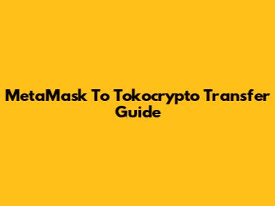 MetaMask To Tokocrypto Transfer Guide