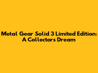 Metal Gear Solid 3 Limited Edition: A Collector's Dream
