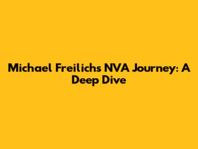 Michael Freilich's NVA Journey: A Deep Dive