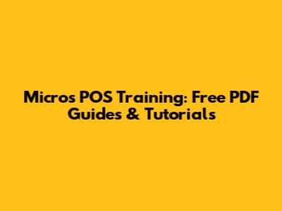 Micros POS Training: Free PDF Guides & Tutorials