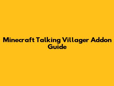 Minecraft Talking Villager Addon Guide