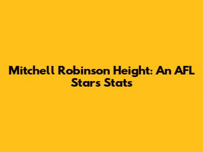Mitchell Robinson Height: An AFL Star's Stats