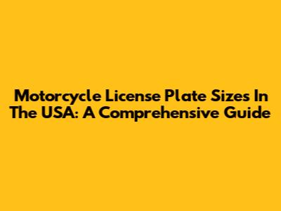 Motorcycle License Plate Sizes In The USA: A Comprehensive Guide
