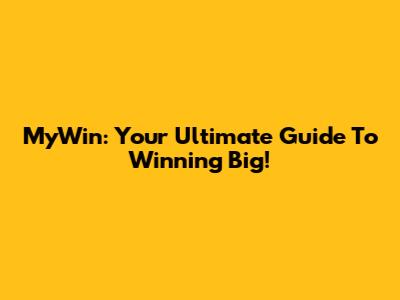 MyWin: Your Ultimate Guide To Winning Big!