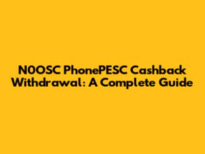 N0OSC PhonePESC Cashback Withdrawal: A Complete Guide