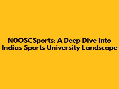 N0OSCSports: A Deep Dive Into India's Sports University Landscape