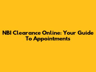 NBI Clearance Online: Your Guide To Appointments
