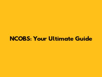 NCOBS: Your Ultimate Guide