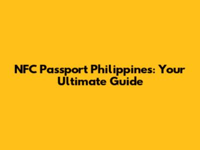 NFC Passport Philippines: Your Ultimate Guide