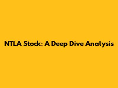 NTLA Stock: A Deep Dive Analysis