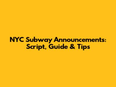 NYC Subway Announcements: Script, Guide & Tips
