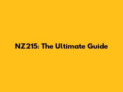 NZ215: The Ultimate Guide