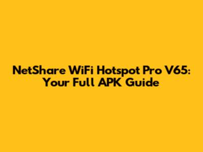 NetShare WiFi Hotspot Pro V65: Your Full APK Guide
