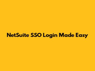 NetSuite SSO Login Made Easy