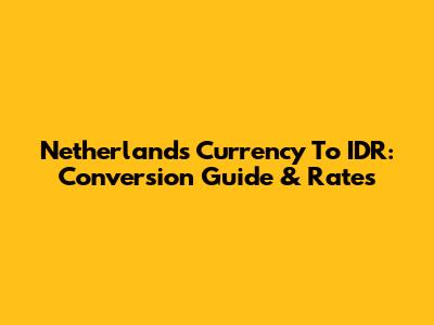 Netherlands Currency To IDR: Conversion Guide & Rates