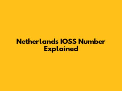 Netherlands IOSS Number Explained