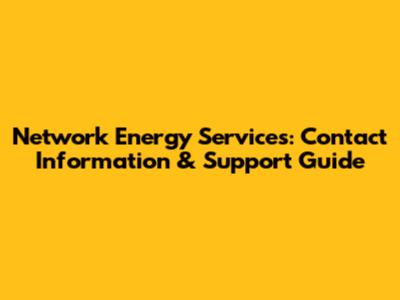 Network Energy Services: Contact Information & Support Guide