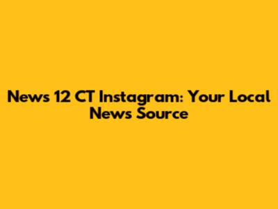 News 12 CT Instagram: Your Local News Source